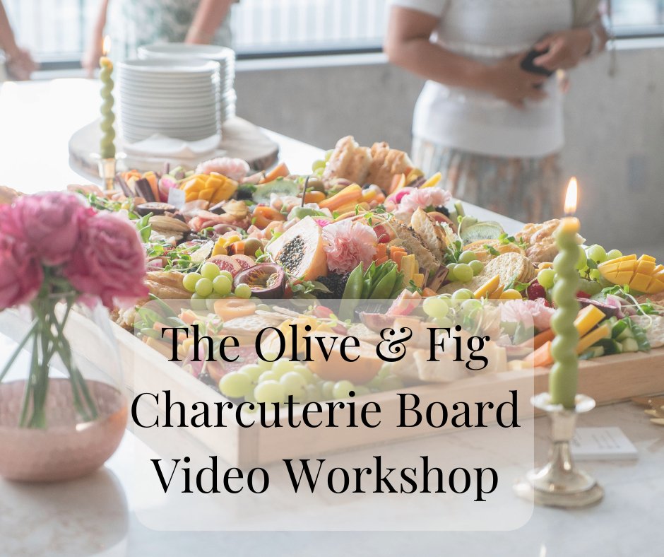 The Olive & Fig Charcuterie Board Video Workshop - Olive & Fig